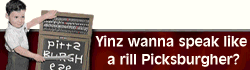 Yinz can speak like ya from da 'Burgh